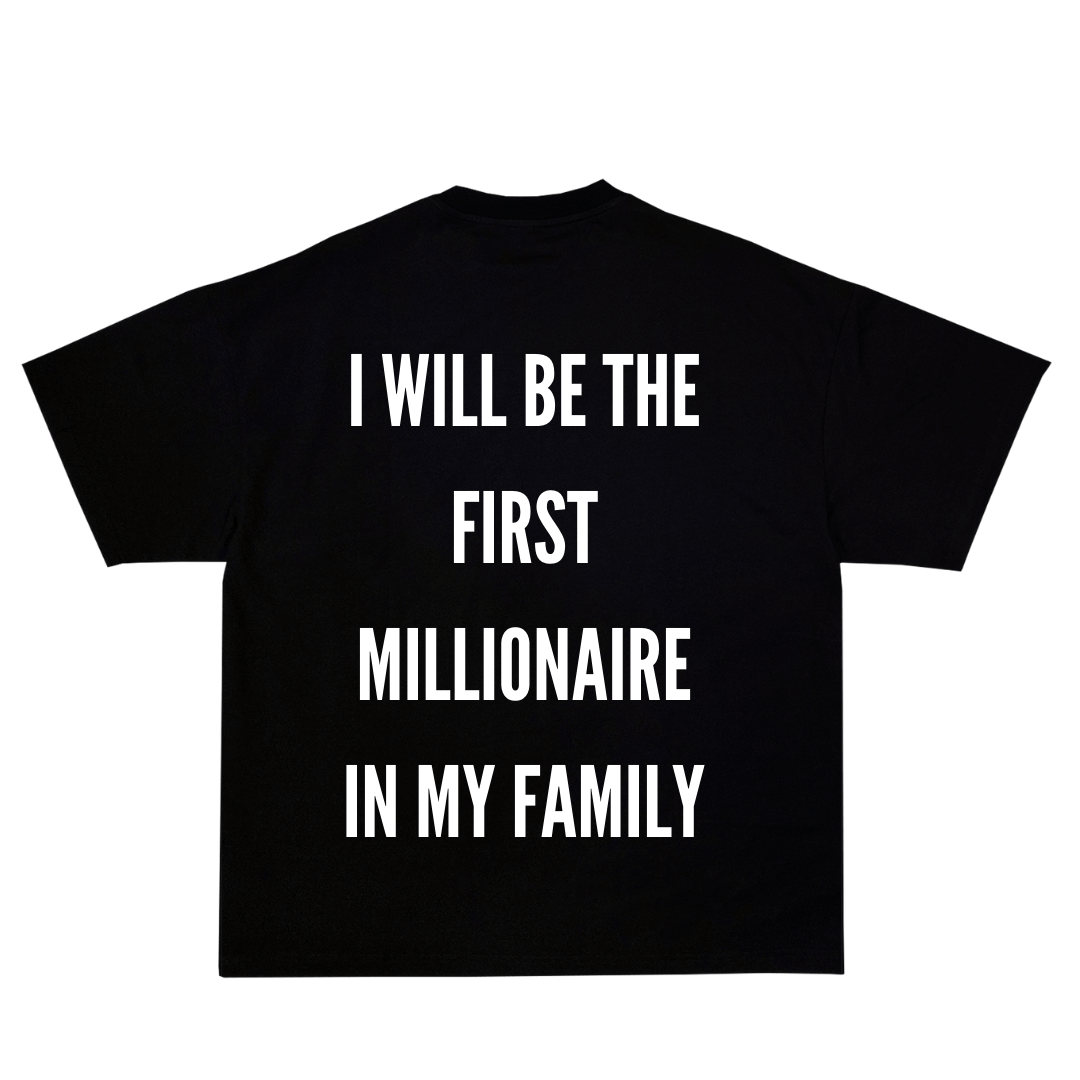 I WILL BE THE FIRST MILLIONAIRE IN MY FAMILY PREMIUM TEE