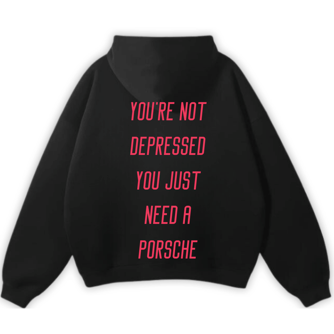 YOU JUST NEED A PORSCHE PREMIUM HOODIE