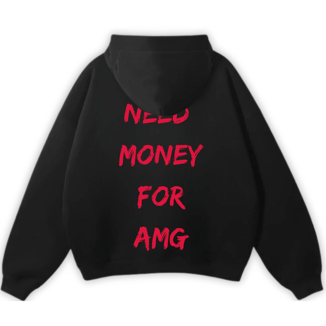 NEED MONEY FOR AMG PREMIUM HOODIE