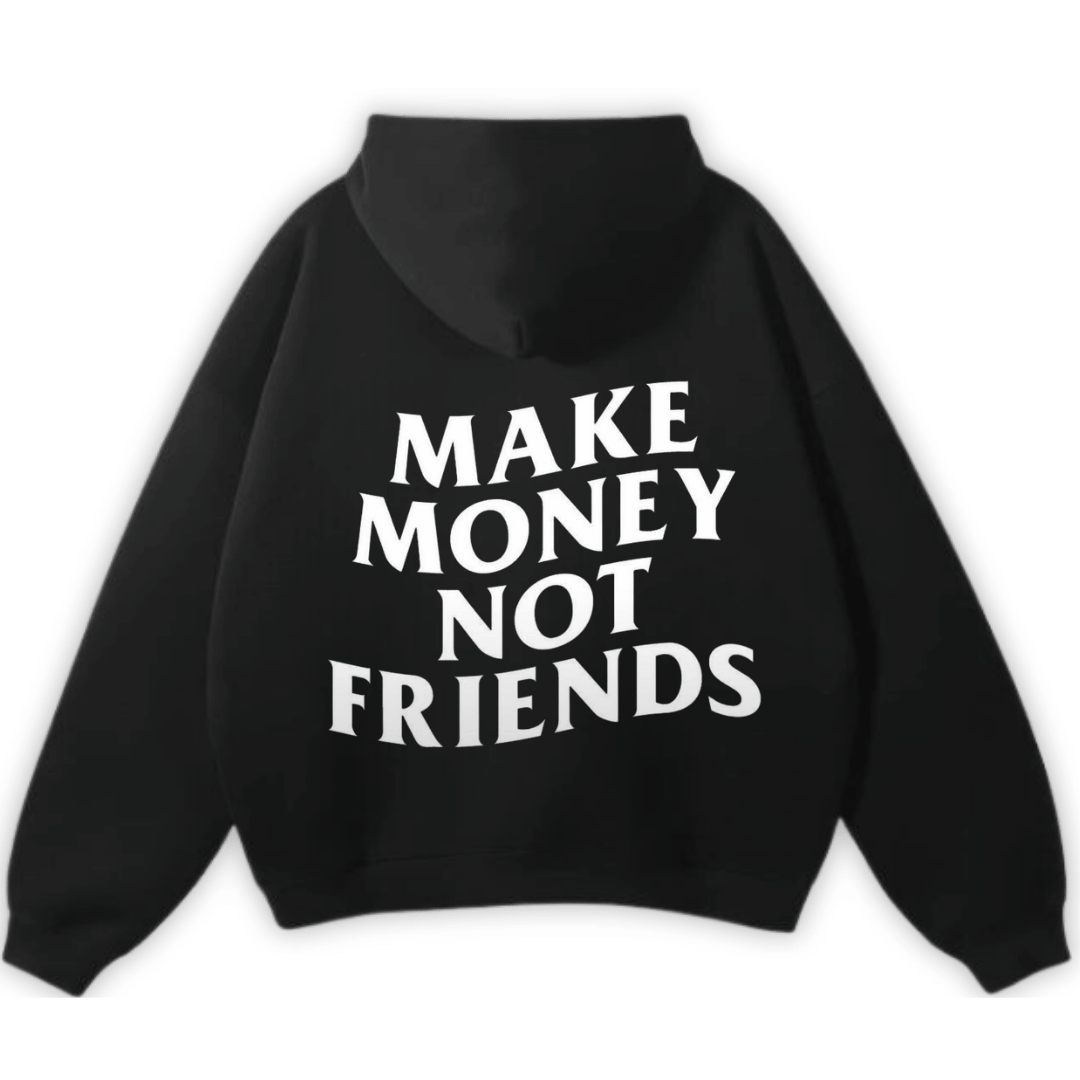 MAKE MONEY NOT FRIENDS PREMIUM HOODIE